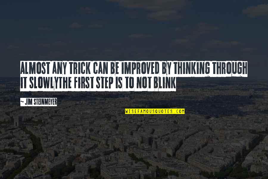 Gurukama Quotes By Jim Steinmeyer: Almost any trick can be improved by thinking Gurukama Quotes By Jim Steinmeyer: Almost any trick can be improved by thinking