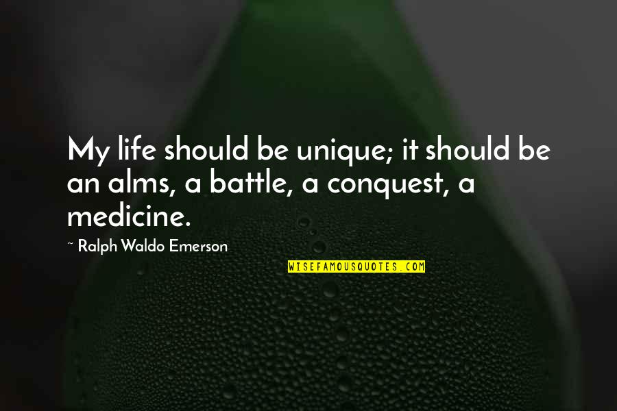 Gurukama Quotes By Ralph Waldo Emerson: My life should be unique; it should be Gurukama Quotes By Ralph Waldo Emerson: My life should be unique; it should be