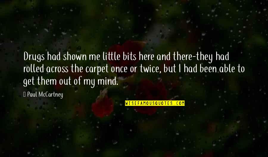 Gurukul Quotes By Paul McCartney: Drugs had shown me little bits here and Gurukul Quotes By Paul McCartney: Drugs had shown me little bits here and