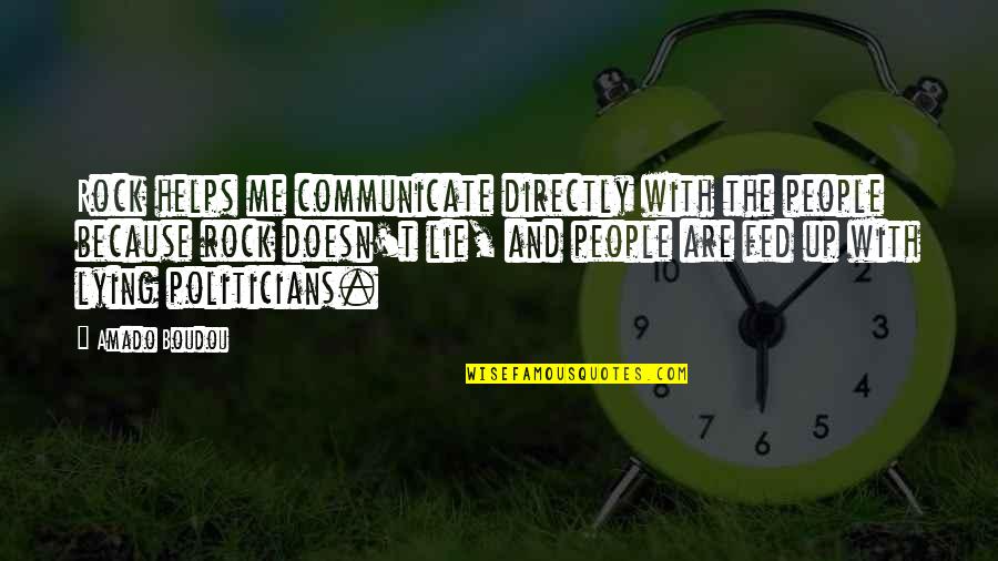 Gurumayi Chidvilasananda Quotes By Amado Boudou: Rock helps me communicate directly with the people