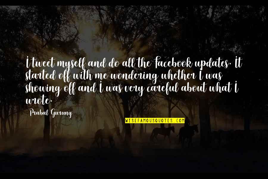 Gurung Quotes By Prabal Gurung: I tweet myself and do all the Facebook Gurung Quotes By Prabal Gurung: I tweet myself and do all the Facebook