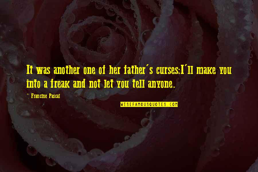 Guruprasad Md Quotes By Francine Pascal: It was another one of her father's curses:I'll