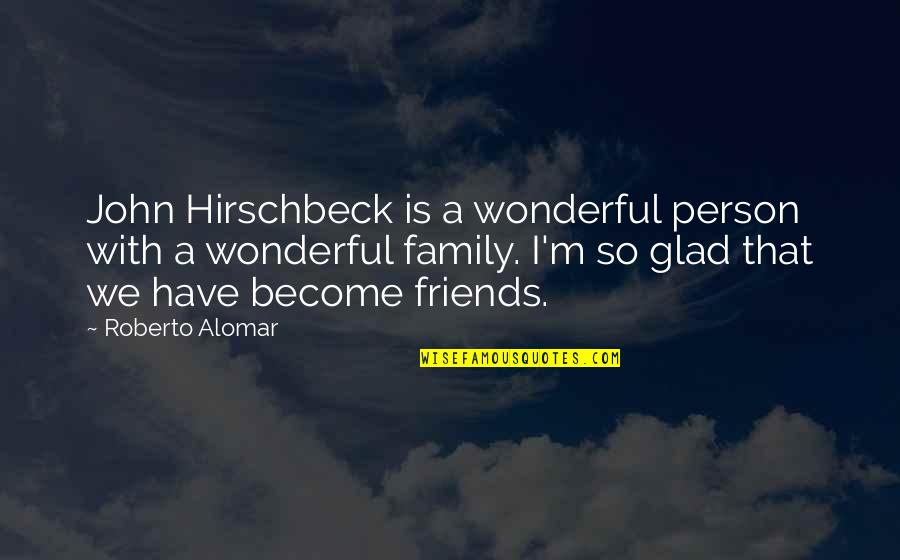 Guruprasad Md Quotes By Roberto Alomar: John Hirschbeck is a wonderful person with a