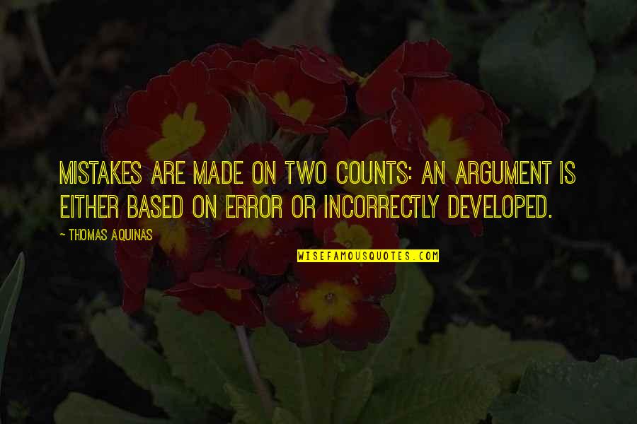Gururla Bakiyorum Quotes By Thomas Aquinas: Mistakes are made on two counts: an argument Gururla Bakiyorum Quotes By Thomas Aquinas: Mistakes are made on two counts: an argument