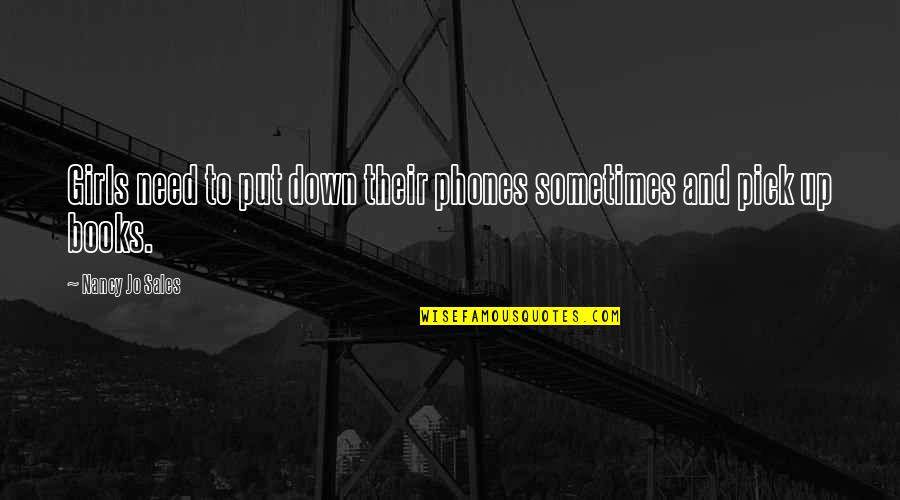 Gururlan Quotes By Nancy Jo Sales: Girls need to put down their phones sometimes Gururlan Quotes By Nancy Jo Sales: Girls need to put down their phones sometimes