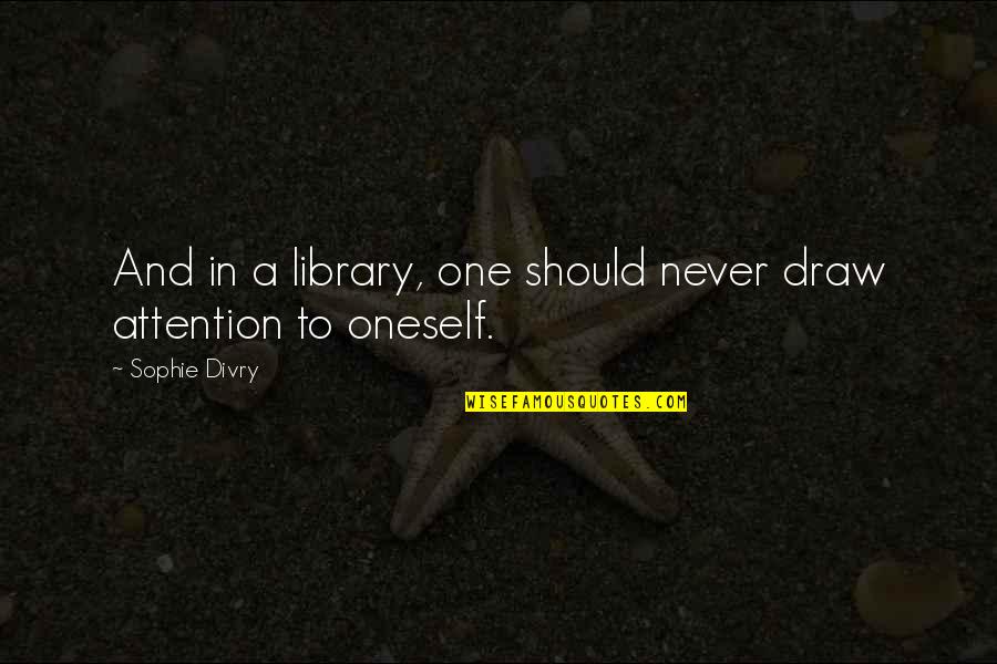 Gurvan Price Quotes By Sophie Divry: And in a library, one should never draw