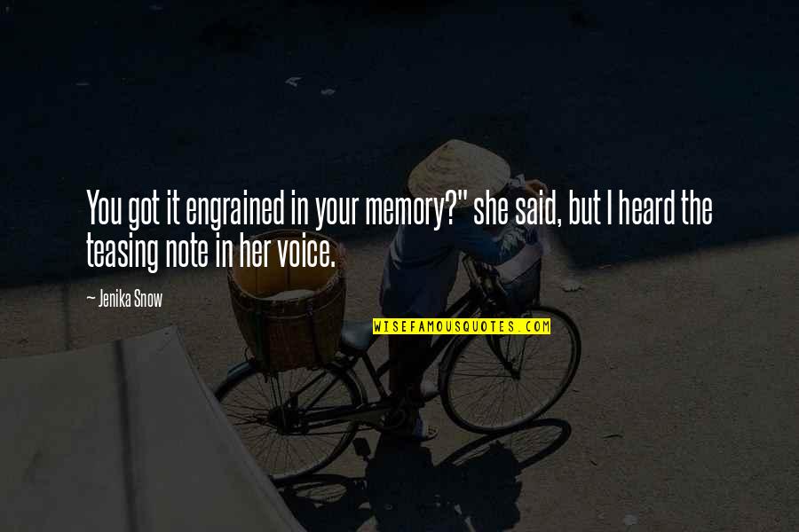 Gurvinder Uppal Quotes By Jenika Snow: You got it engrained in your memory?" she