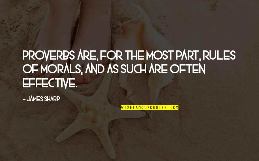 Gurvir Densa Quotes By James Sharp: Proverbs are, for the most part, rules of
