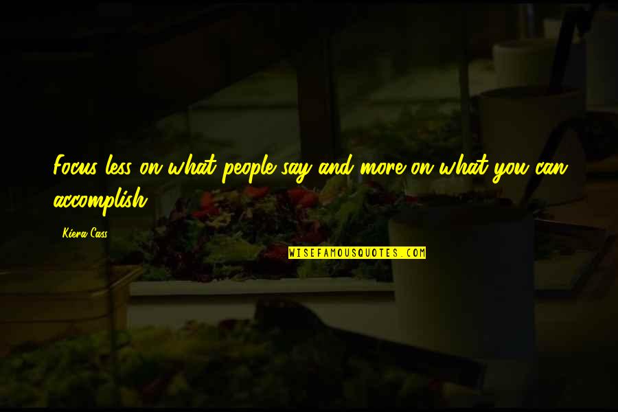 Gus Damato Quotes By Kiera Cass: Focus less on what people say and more