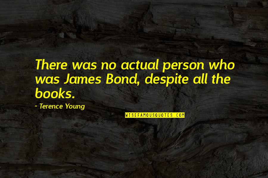 Gus Mus Quotes By Terence Young: There was no actual person who was James