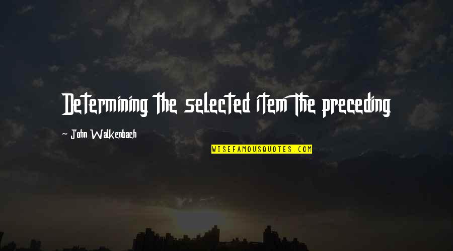 Gus Pike Quotes By John Walkenbach: Determining the selected item The preceding