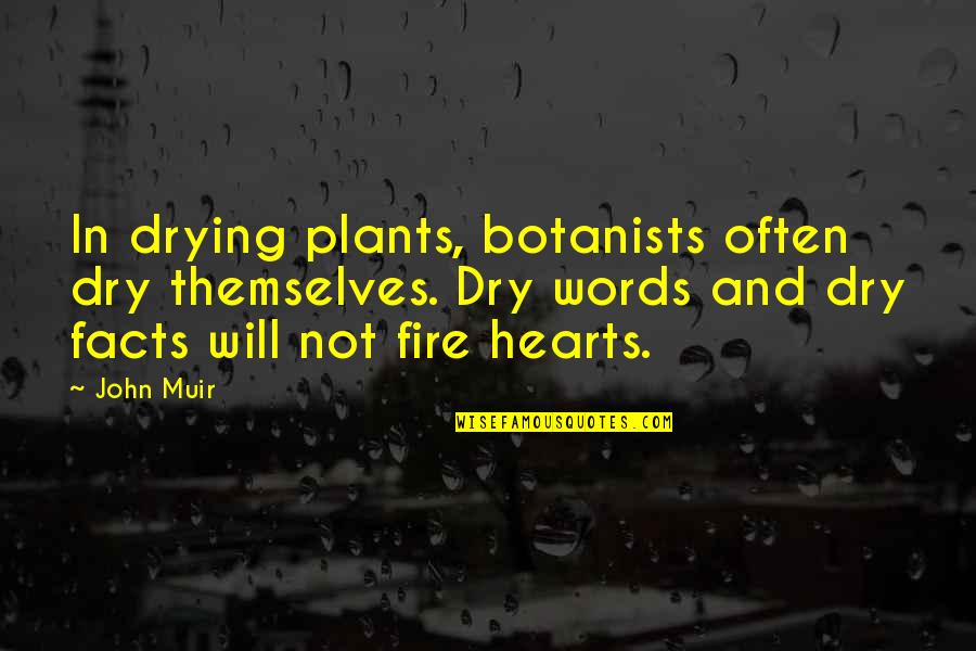 Gus Poyet Quotes By John Muir: In drying plants, botanists often dry themselves. Dry Gus Poyet Quotes By John Muir: In drying plants, botanists often dry themselves. Dry