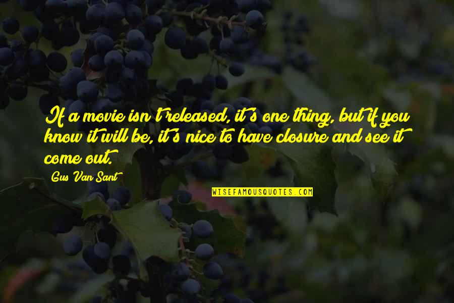 Gus Quotes By Gus Van Sant: If a movie isn't released, it's one thing,