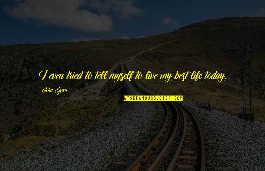 Gus Quotes By John Green: I even tried to tell myself to live