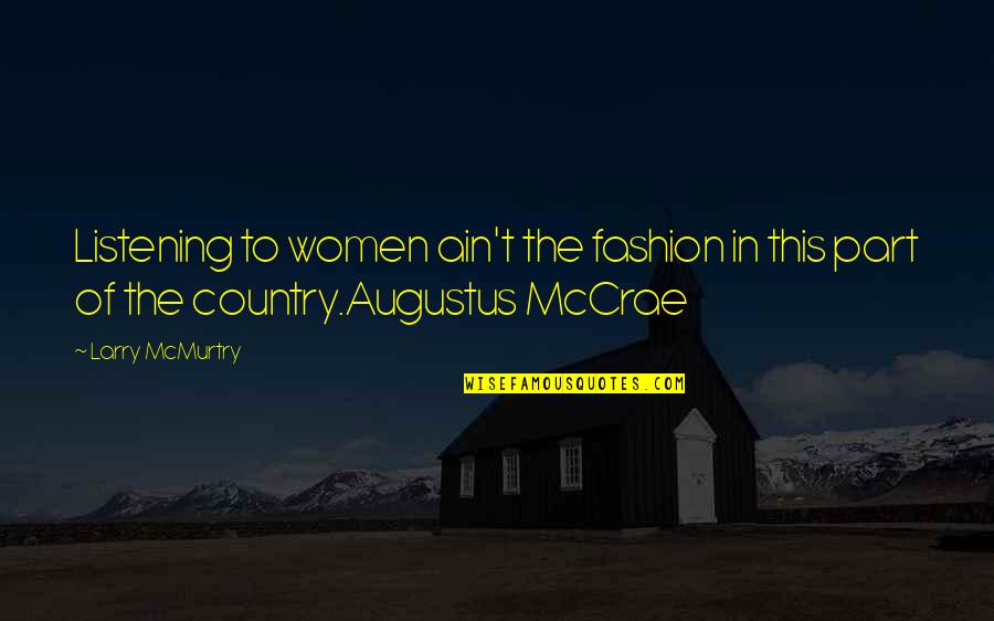 Gus Quotes By Larry McMurtry: Listening to women ain't the fashion in this
