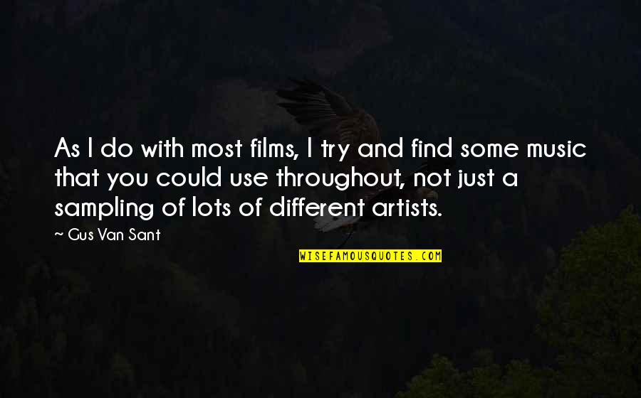 Gus Van Sant Quotes By Gus Van Sant: As I do with most films, I try Gus Van Sant Quotes By Gus Van Sant: As I do with most films, I try