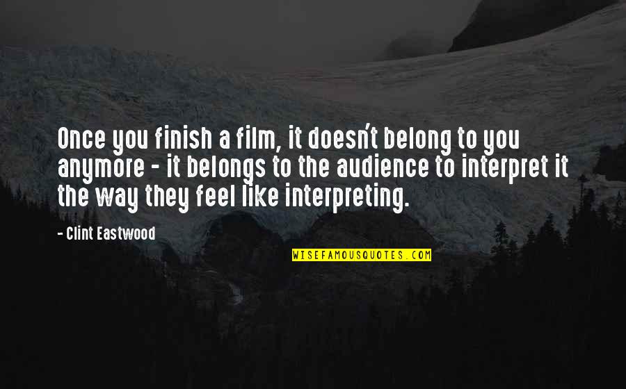 Gusanoz Quotes By Clint Eastwood: Once you finish a film, it doesn't belong Gusanoz Quotes By Clint Eastwood: Once you finish a film, it doesn't belong