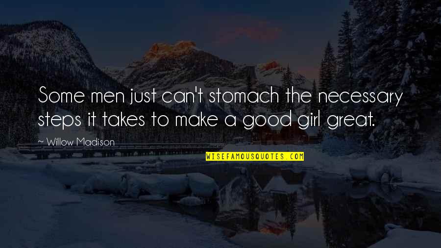 Gusanoz Quotes By Willow Madison: Some men just can't stomach the necessary steps Gusanoz Quotes By Willow Madison: Some men just can't stomach the necessary steps