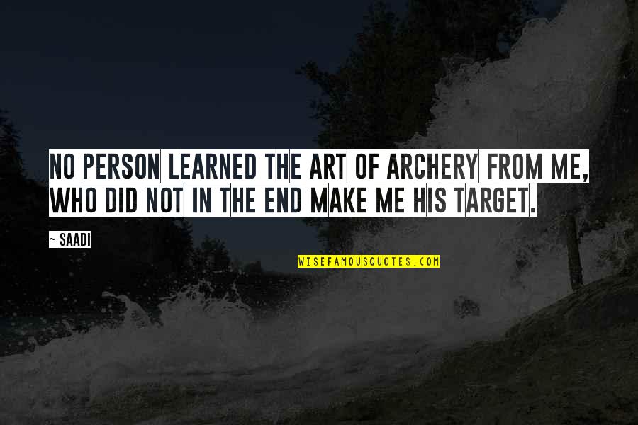 Guseyn Gasanov Quotes By Saadi: No person learned the art of archery from