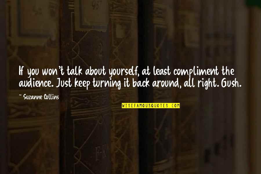 Gush'd Quotes By Suzanne Collins: If you won't talk about yourself, at least