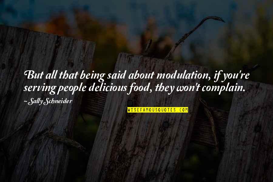 Gushed Out Quotes By Sally Schneider: But all that being said about modulation, if