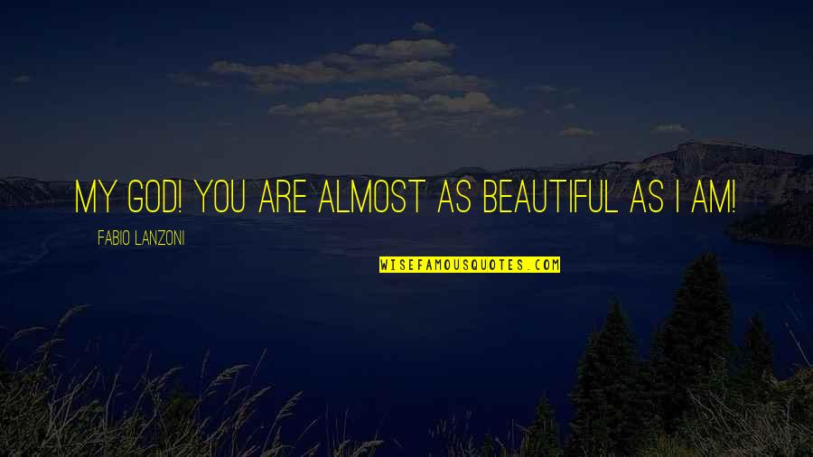 Gushers Nutrition Quotes By Fabio Lanzoni: My God! You are almost as beautiful as Gushers Nutrition Quotes By Fabio Lanzoni: My God! You are almost as beautiful as