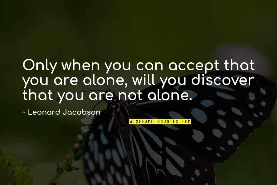 Gushes Forth Quotes By Leonard Jacobson: Only when you can accept that you are