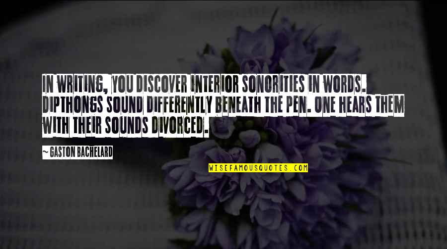 Gusheshe Quotes By Gaston Bachelard: In writing, you discover interior sonorities in words. Gusheshe Quotes By Gaston Bachelard: In writing, you discover interior sonorities in words.