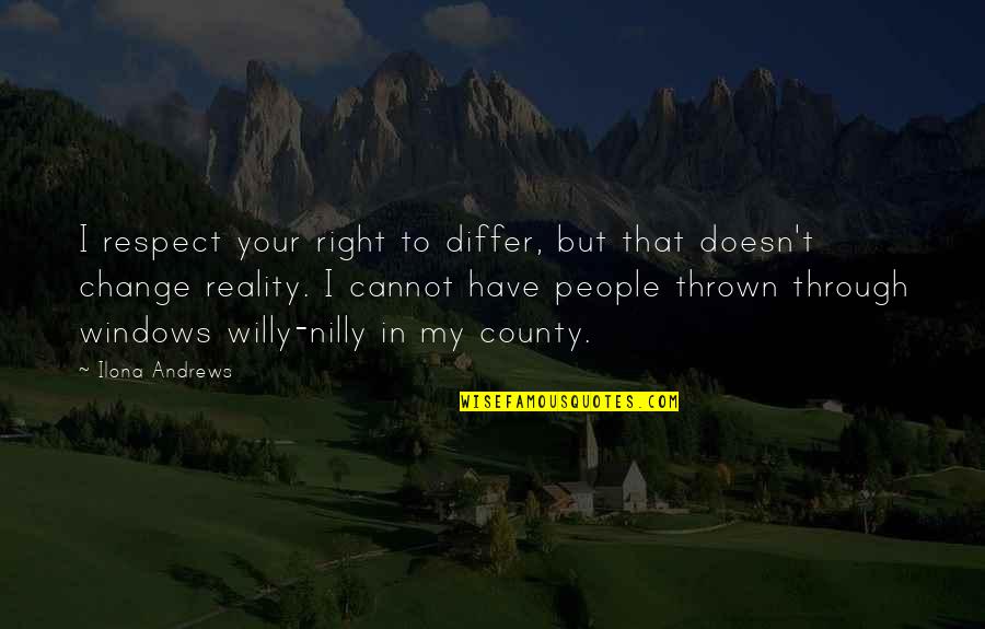 Gushing Water Quotes By Ilona Andrews: I respect your right to differ, but that