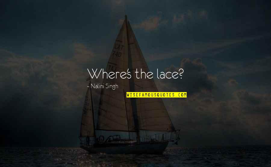 Gusmeroli Car Quotes By Nalini Singh: Where's the lace? Gusmeroli Car Quotes By Nalini Singh: Where's the lace?