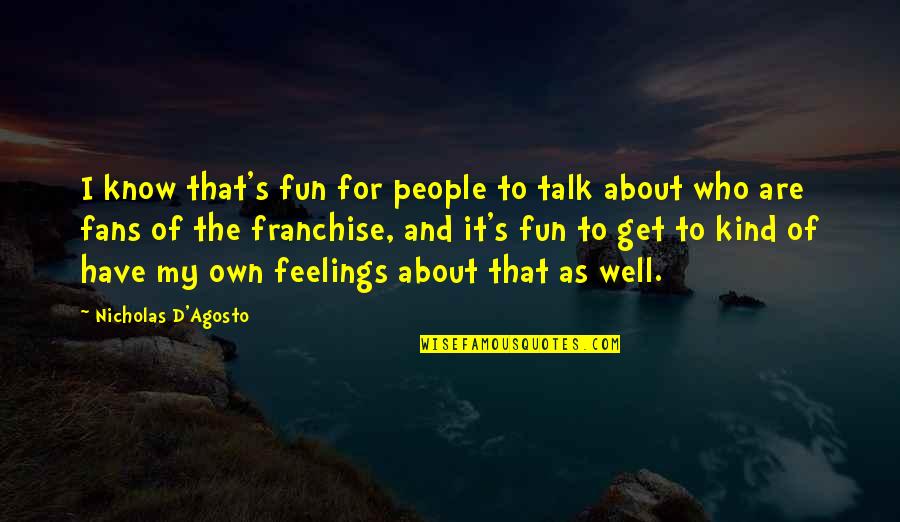 Gusse Wale Quotes By Nicholas D'Agosto: I know that's fun for people to talk Gusse Wale Quotes By Nicholas D'Agosto: I know that's fun for people to talk