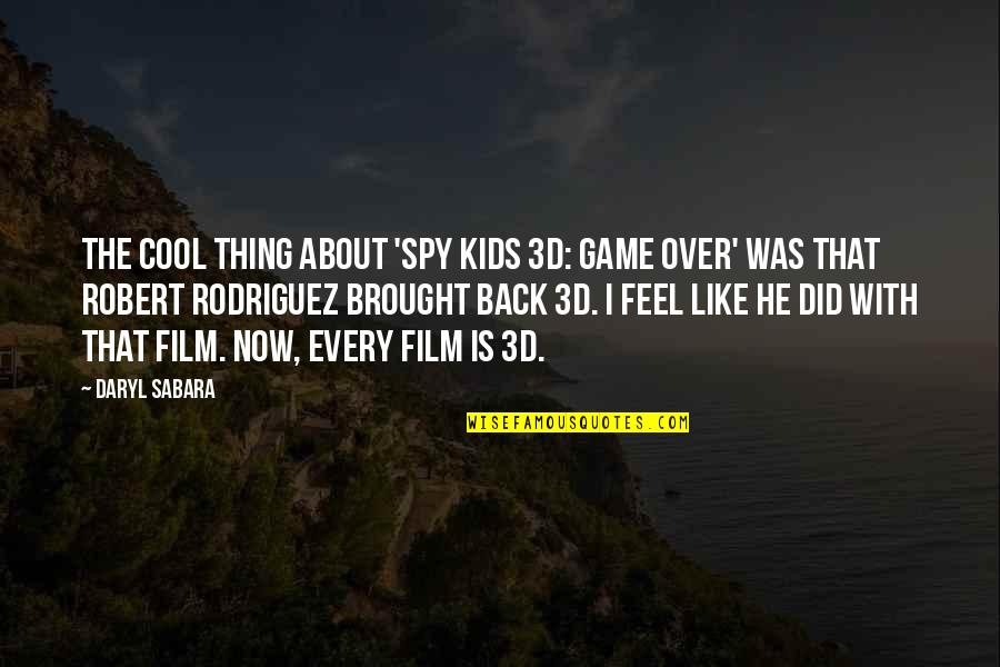 Gussenbrew Quotes By Daryl Sabara: The cool thing about 'Spy Kids 3D: Game