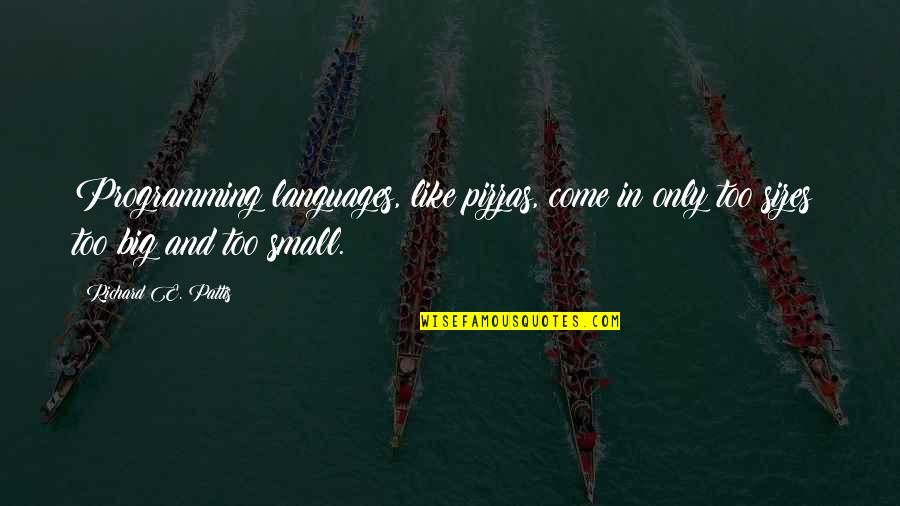 Gussied Up Grooming Quotes By Richard E. Pattis: Programming languages, like pizzas, come in only too Gussied Up Grooming Quotes By Richard E. Pattis: Programming languages, like pizzas, come in only too