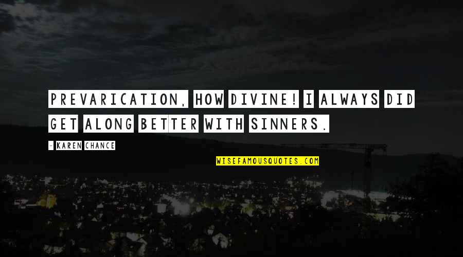 Gustaaf Willem Quotes By Karen Chance: Prevarication, how divine! I always did get along