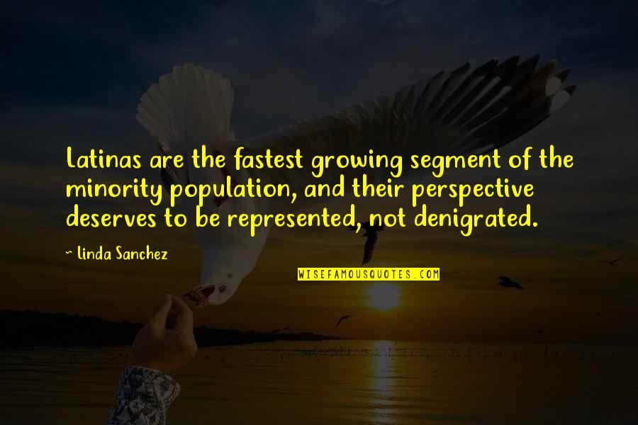 Gustaba Acento Quotes By Linda Sanchez: Latinas are the fastest growing segment of the