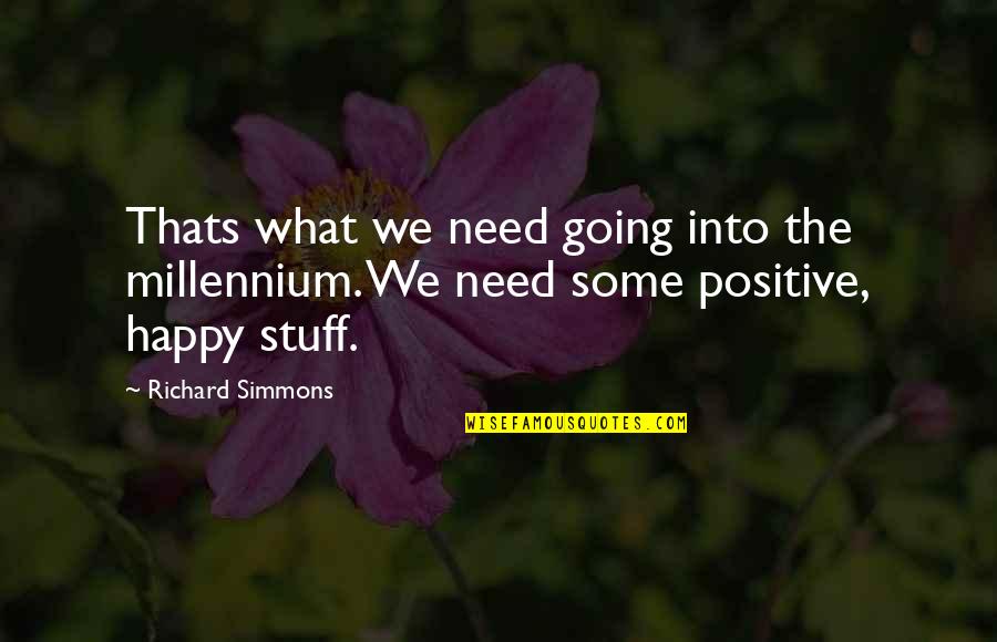 Gustadolf Quotes By Richard Simmons: Thats what we need going into the millennium.
