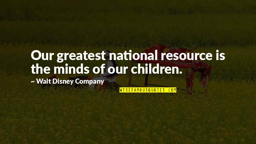Gustadolf Quotes By Walt Disney Company: Our greatest national resource is the minds of Gustadolf Quotes By Walt Disney Company: Our greatest national resource is the minds of