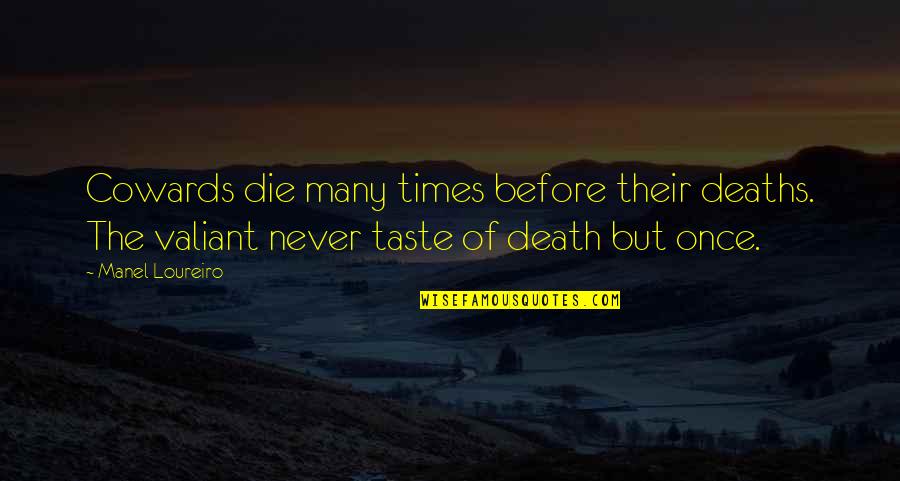 Gustadolph Quotes By Manel Loureiro: Cowards die many times before their deaths. The