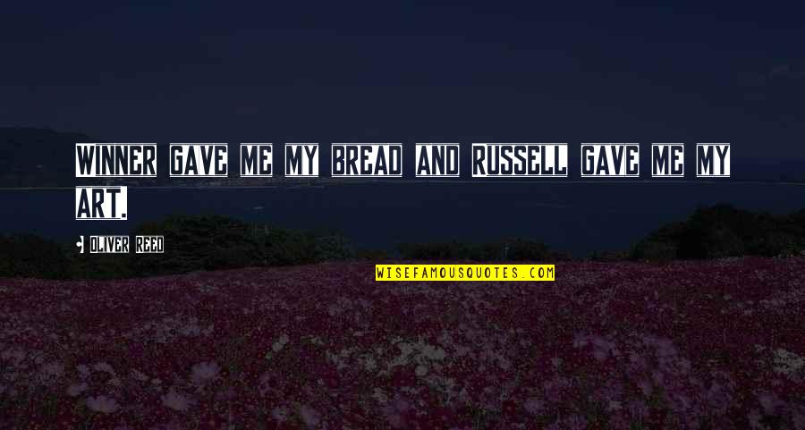 Gustadolph Quotes By Oliver Reed: Winner gave me my bread and Russell gave