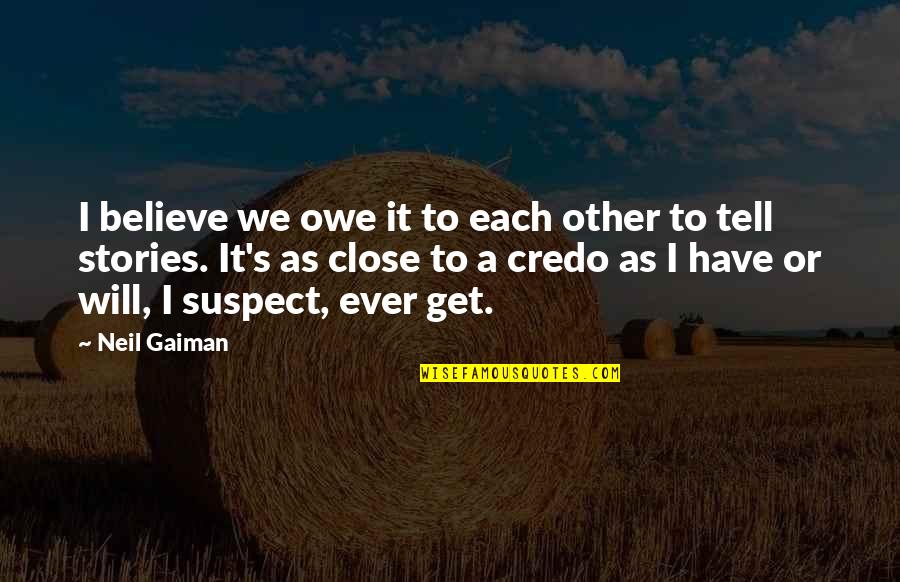 Gustafson Lighting Quotes By Neil Gaiman: I believe we owe it to each other