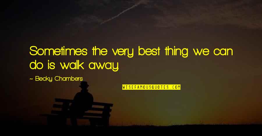 Gustafson Quotes By Becky Chambers: Sometimes the very best thing we can do Gustafson Quotes By Becky Chambers: Sometimes the very best thing we can do