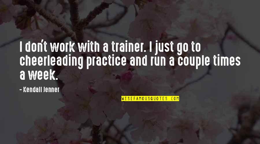 Gustaria Pronunciation Quotes By Kendall Jenner: I don't work with a trainer. I just Gustaria Pronunciation Quotes By Kendall Jenner: I don't work with a trainer. I just