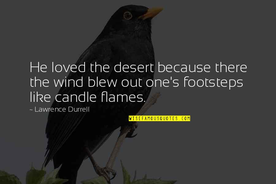 Gustas Youtube Quotes By Lawrence Durrell: He loved the desert because there the wind