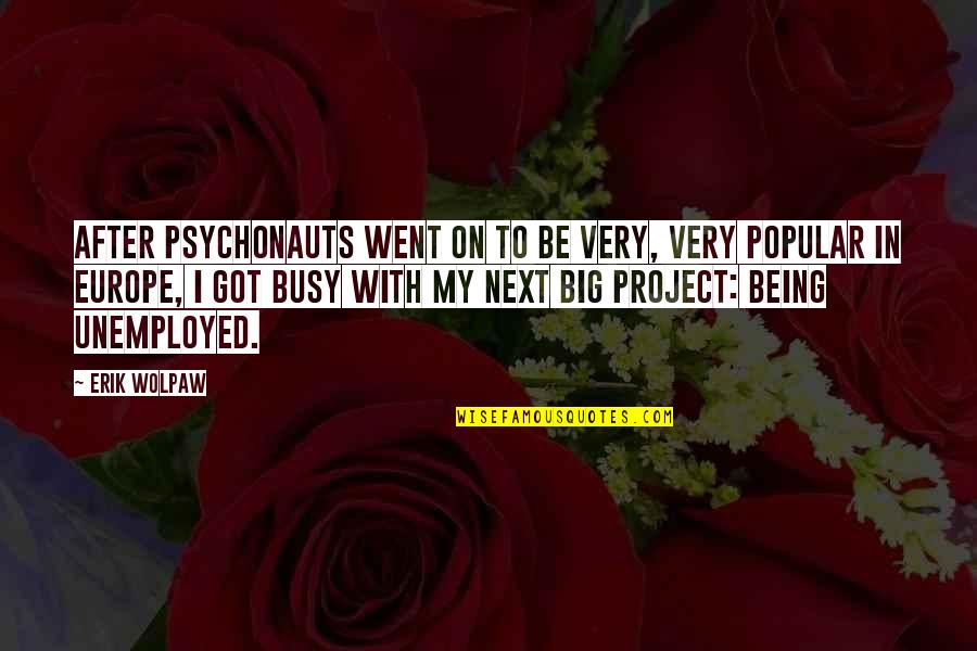Gustatorial Quotes By Erik Wolpaw: After Psychonauts went on to be very, very Gustatorial Quotes By Erik Wolpaw: After Psychonauts went on to be very, very