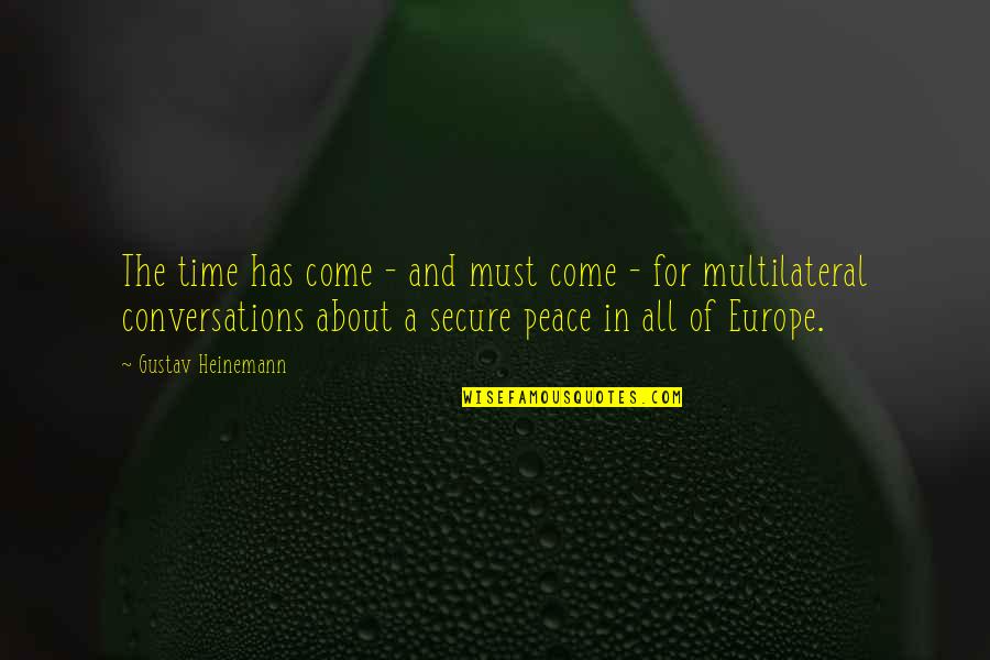 Gustav Heinemann Quotes By Gustav Heinemann: The time has come - and must come