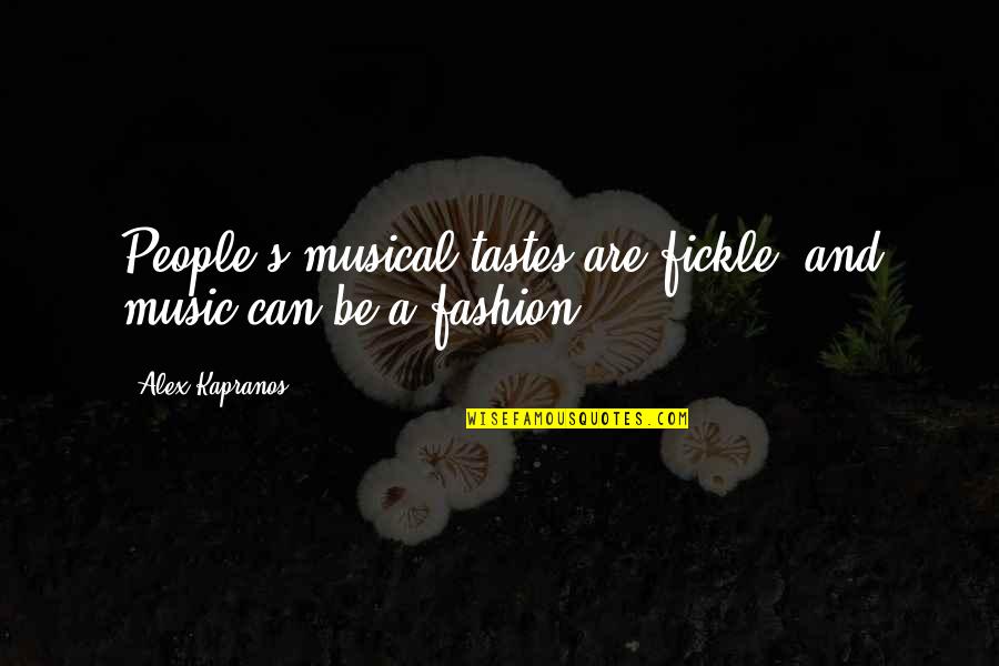 Gustav Nossal Quotes By Alex Kapranos: People's musical tastes are fickle, and music can Gustav Nossal Quotes By Alex Kapranos: People's musical tastes are fickle, and music can