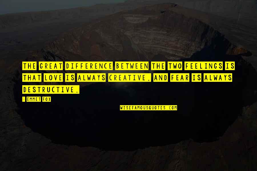 Gustav Nossal Quotes By Emmet Fox: The great difference between the two feelings is