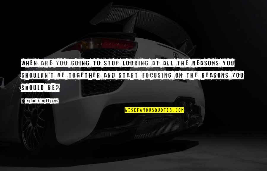 Gustave Baumann Quotes By Nicole Williams: When are you going to stop looking at