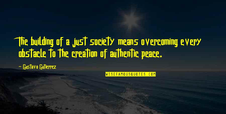 Gustavo Gutierrez Quotes By Gustavo Gutierrez: The building of a just society means overcoming