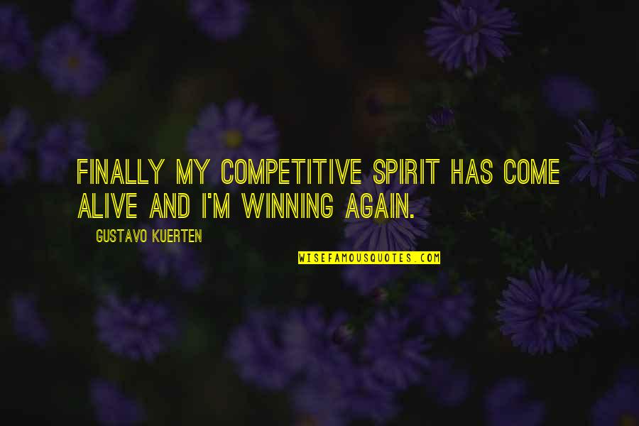 Gustavo Kuerten Quotes By Gustavo Kuerten: Finally my competitive spirit has come alive and Gustavo Kuerten Quotes By Gustavo Kuerten: Finally my competitive spirit has come alive and